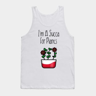 I'm A Succa For Plants! Tank Top